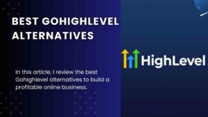 Read more about the article 7 Best Gohighlevel Alternatives in 2023 (Vetted and Tested)