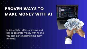 Read more about the article 8 Proven ways to make money with AI in 2023